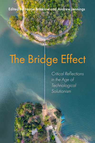 Cover of The Bridge Effect: Critical Reflections in the Age of Technological Solutionism The Bridge Effect cover